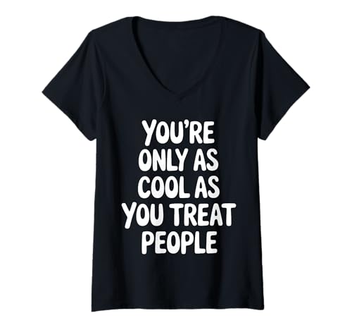 Damen Du bist nur so cool, wie du Menschen positiv behandelst T-Shirt mit V-Ausschnitt Damen Du bist nur so cool, wie du Menschen positiv behandelst T-Shirt mit V-Ausschnitt von Cute Positive Kindness Quote Cute Saying Designs