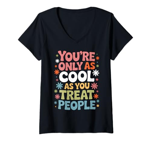 Damen Du bist nur so cool, wie du Menschen positiv behandelst T-Shirt mit V-Ausschnitt Damen Du bist nur so cool, wie du Menschen positiv behandelst T-Shirt mit V-Ausschnitt von Cute Positive Kindness Quote Fun Saying Designs