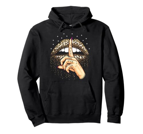 Cooles Leoparden-Lippen-Geschenk für Frauen, lustig, Shut The Fuck Up Gag Pullover Hoodie von Cute Sexy Lipstick Animal Print Lover Rude Designs
