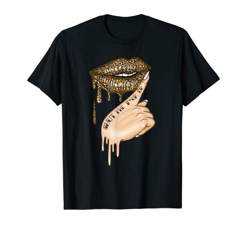 Cooles Leoparden-Lippen-Geschenk für Frauen, lustig, Shut The Fuck Up Gag T-Shirt von Cute Sexy Lipstick Animal Print Lover Rude Designs