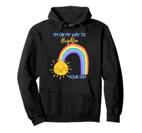 Ich Bin auf dem Weg, dir den Tag zu versüßen Positive Affirmation Girl Pullover Hoodie von Cute Sun Rainbow Happy Teacher Mom Dad Toddler Boy