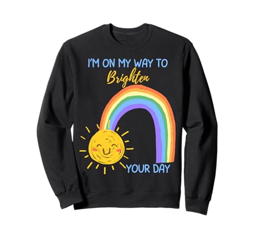 Ich Bin auf dem Weg, dir den Tag zu versüßen Positive Affirmation Girl Sweatshirt von Cute Sun Rainbow Happy Teacher Mom Dad Toddler Boy