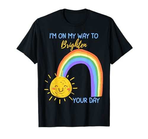 Ich Bin auf dem Weg, dir den Tag zu versüßen Positive Affirmation Girl T-Shirt von Cute Sun Rainbow Happy Teacher Mom Dad Toddler Boy