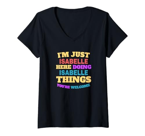 Damen Ich bin nur Isabelle, die Isabelle-Dinge macht, du bist willkommen T-Shirt mit V-Ausschnitt Damen Ich bin nur Isabelle, die Isabelle-Dinge macht, du bist willkommen T-Shirt mit V-Ausschnitt von Cute and Adorable Isabelle First Name Stuff