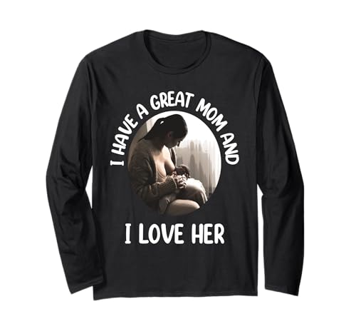 I Have a Great Mom and I Love Her Heartwarming Mother Baby Langarmshirt I Have a Great Mom and I Love Her Heartwarming Mother Baby Langarmshirt von Cute and funny mom and Dad designs