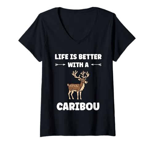 Damen Cute Animals Funny Quote Life is Better with a Caribou T-Shirt mit V-Ausschnitt von Cute simple Caribou Animals Funny