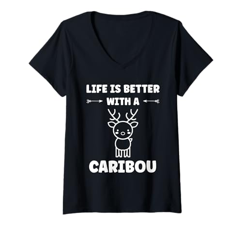 Damen Cute Animals Funny Quote Life is Better with a Caribou T-Shirt mit V-Ausschnitt von Cute simple Caribou Animals Funny