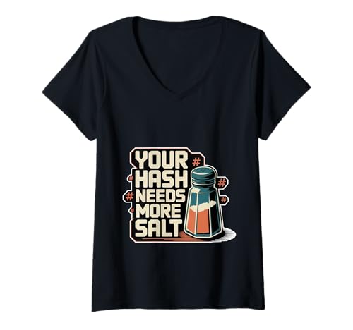 Damen Your Hash Needs More Salt Cybersecurity Pun -Software --- T-Shirt mit V-Ausschnitt von Cyber -Programmierer Sicherheit
