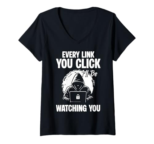 Damen Every Link You Click Ill Be Watching You Cybersecurity T-Shirt mit V-Ausschnitt von Cybersecurity IT Spezialist Design Idee
