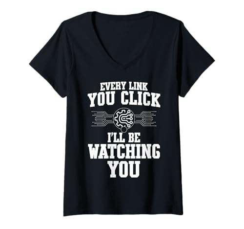 Damen Every Link You Click Ill Be Watching You Cybersecurity T-Shirt mit V-Ausschnitt von Cybersecurity IT Spezialist Design Idee