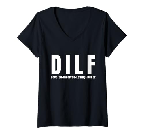 Damen D.I.L.F. Engagierter, engagierter, liebender Vater, guter Vater T-Shirt mit V-Ausschnitt Damen D.I.L.F. Engagierter, engagierter, liebender Vater, guter Vater T-Shirt mit V-Ausschnitt von "D.I.L.F. Devoted Involved Loving Father good Dad"
