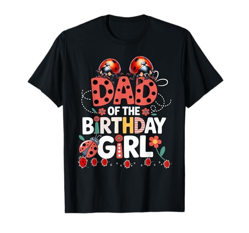 Liebenswerter Marienkäfer für Familien, Marienkäfer, für Damen T-Shirt von DAD OF THE BIRTHDAY GIRL Ladybug