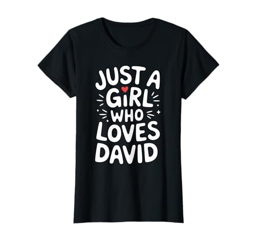 Just A Girl who Loves David T-Shirt Cute David T-Shirt Just A Girl who Loves David T-Shirt Cute David T-Shirt von DAVID Designs By ShirtZilla