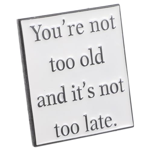 DEARMAMY Motivations metallpin mit Inspirierendem Spruch You Re Not Too Old Vielseitiger Anstecker für Rucksack Kleidung Mützen DIY Accessoire für Freunde und Persönliche Geschenke von DEARMAMY