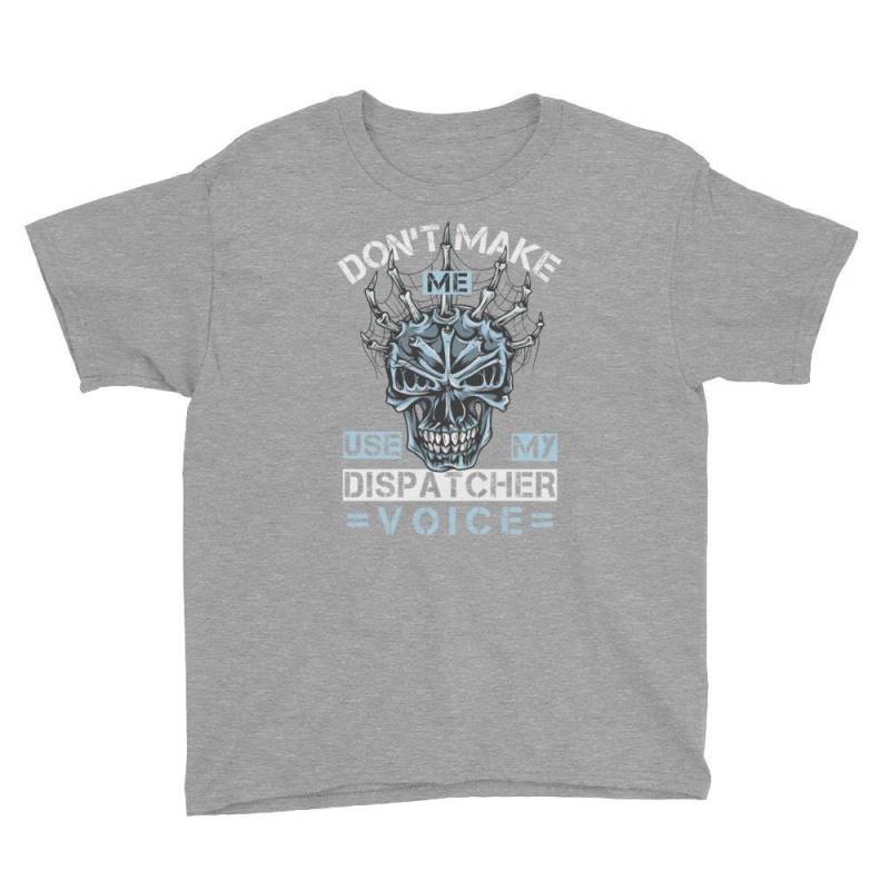 Don " T Make Me Use My Dispatcher Voice Funny Youth Short Sleeve T-Shirt von DESTENYByAngel