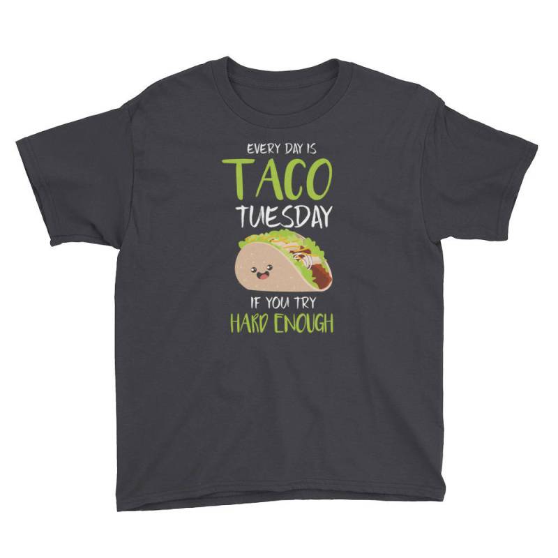 Jeden Tag Ist Taco Dienstag, Wenn Sie, Hart Genug Jugend Kurzarm T-Shirt Versuchen Jeden Tag Ist Taco Dienstag, Wenn Sie, Hart Genug Jugend Kurzarm T-Shirt Versuchen von DESTENYByAngel
