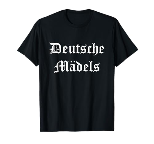 Deutsche Mädels Patriotische Deutschland Patrioten T-Shirt von DEUTSCHE MÄDELS