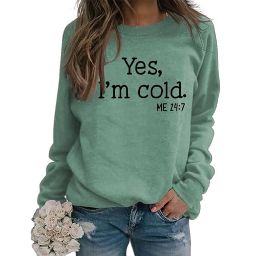 DINGJIUYAN Yes I'm Cold Sweatshirt Damen Herbst Winter Buchstaben Print Yes I'm Cold Me 24:7 Pullover Rundhalsausschnitt Casual Langarm Tops Sweatshirts, Hellgrün-schwarze Buchstaben, 42 von DINGJIUYAN
