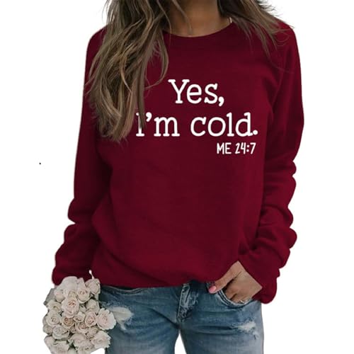 DINGJIUYAN Yes I'm Cold Sweatshirt Damen Herbst Winter Buchstaben Print Yes I'm Cold Me 24:7 Pullover Rundhalsausschnitt Casual Langarm Tops Sweatshirts, Weinrot-weiße Buchstaben, 42 von DINGJIUYAN
