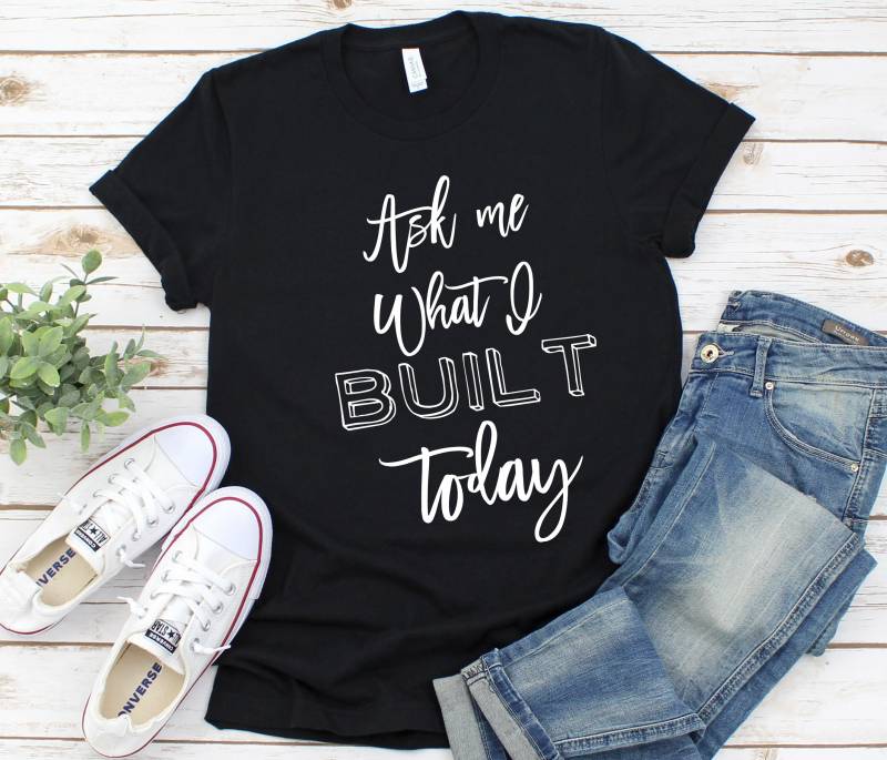 Fragen Sie Mich, Was Ich Heute Gebaut Habe T-Shirt Für Hustler, Diyer, Holzarbeiter Shirt, Maker Tshirt, Geschäftsinhaber, Blogger Shirt - Unisex von DIYDesignsbyAnika