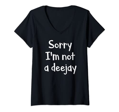 Damen DJ Disc Jockey - Party Sorry I'm Not A Deejay DJ T-Shirt mit V-Ausschnitt von DJ Geschenke & Ideen