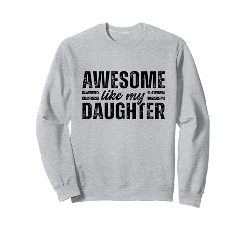 Super wie meine Tochter lustige Mama Vater Mutter Vater Sweatshirt von DK Mom Dad Gifts and Stuff