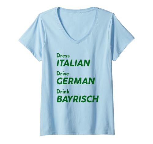Damen Dress Italian Drive German Drink BAYRISCH X Bier Oktoberfest T-Shirt mit V-Ausschnitt Damen Dress Italian Drive German Drink BAYRISCH X Bier Oktoberfest T-Shirt mit V-Ausschnitt von DRESS ITALIAN DRIVE GERMAN DRINK BAYRISCH - Wiesn
