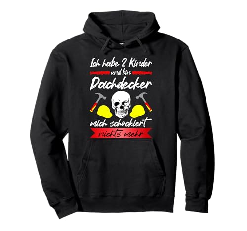 Ich Habe 2 Kinder Und Bin Dachdecker Fun Spruch Handwerk Pullover Hoodie Ich Habe 2 Kinder Und Bin Dachdecker Fun Spruch Handwerk Pullover Hoodie von Dachdecker Geschenk & Handwerker Outfit Kiste
