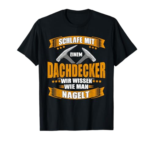 Dachdecker Handwerker Männer Beruf T-Shirt von Dachdecker Geschenkidee Weihnachten Geburtstag