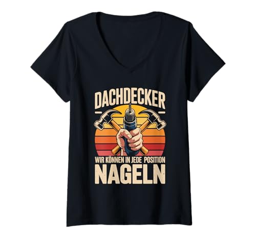 Damen Dachdecker Wir Können In Jeder Position Nageln T-Shirt mit V-Ausschnitt Damen Dachdecker Wir Können In Jeder Position Nageln T-Shirt mit V-Ausschnitt von Dachdecker Handwerker Werkzeug Humor