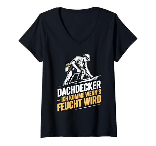 Damen Dachdecker Ich Komme Wenn's Feucht Wird T-Shirt mit V-Ausschnitt von Dachdecker Humor Arbeit Beruf Lustig