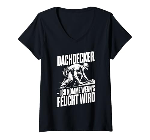 Damen Dachdecker Ich Komme Wenn's Feucht Wird T-Shirt mit V-Ausschnitt von Dachdecker Humor Arbeit Beruf Lustig