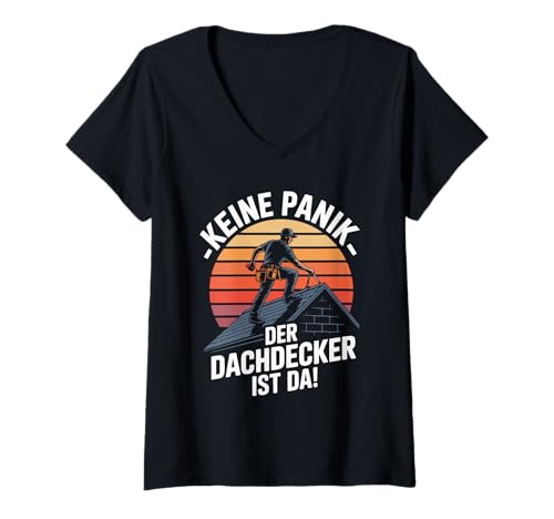 Damen Keine Panik Der Dachdecker Ist Da T-Shirt mit V-Ausschnitt Damen Keine Panik Der Dachdecker Ist Da T-Shirt mit V-Ausschnitt von Dachdecker Humor Spruch Dach Arbeit