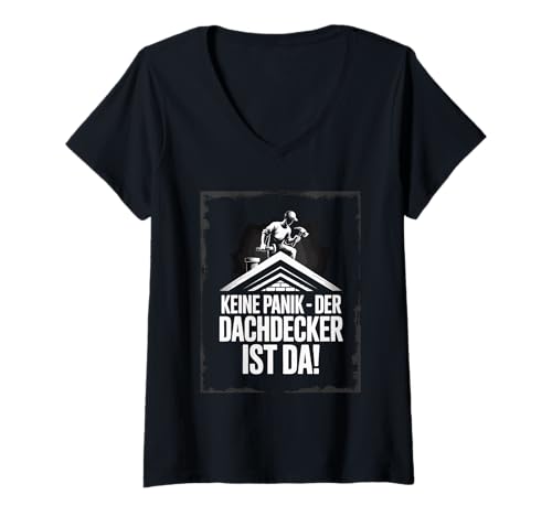 Damen Keine Panik Der Dachdecker Ist Da T-Shirt mit V-Ausschnitt Damen Keine Panik Der Dachdecker Ist Da T-Shirt mit V-Ausschnitt von Dachdecker Humor Spruch Dach Arbeit