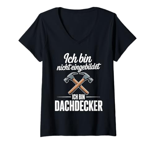 Damen Ich Bin Nicht Eingebildet Ich Bin Dachdecker T-Shirt mit V-Ausschnitt Damen Ich Bin Nicht Eingebildet Ich Bin Dachdecker T-Shirt mit V-Ausschnitt von Dachdecker Professionelle Arbeiten Dach
