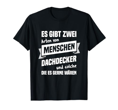 T-Shirt Dachdecker Geschenk Dachdeckerei Bedachung Spruch T-Shirt von Dachdecker lustiges Motiv Beruf T Shirt