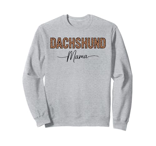 Leopardenmuster Dachshund Mama Dachshunds Doxie Sweatshirt Leopardenmuster Dachshund Mama Dachshunds Doxie Sweatshirt von Dachshund Dog Lover Gifts