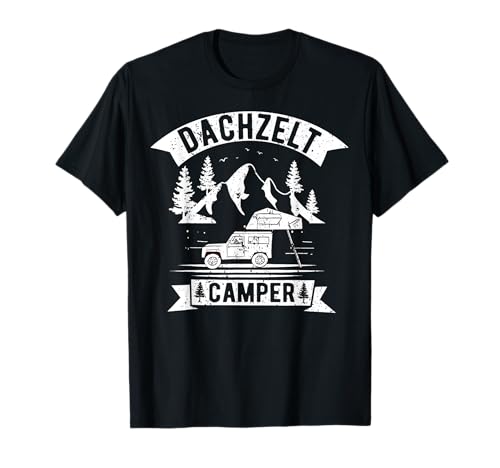 Dachzelt Camping Outdoor Herren Natur Dachzelten Geschenk T-Shirt von Dachzelt Autodachzelt Camper Geschenkidee