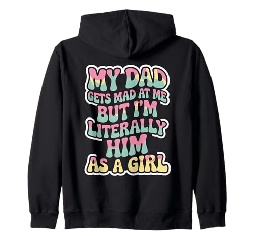 Lustiges Zitat My Dad Gets Mad But I'm Literally Him As A Girl Kapuzenjacke von Dad Funny Jokes for Daughters Humor