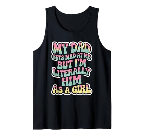 Lustiges Zitat My Dad Gets Mad But I'm Literally Him As A Girl Tank Top Lustiges Zitat My Dad Gets Mad But I'm Literally Him As A Girl Tank Top von Dad Funny Jokes for Daughters Humor