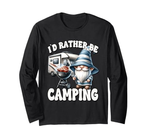 Dad Camper Gnome Funny Saying For Men Id Rather Be Camping Langarmshirt von Dad Grilling Gnome Camping Gifts For Steak Lovers