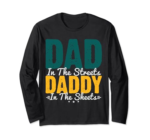 Papa auf der Straße Papa in den Laken Vatertag für Männer Langarmshirt von Dad In The Streets Daddy In The Sheets Fathers Day