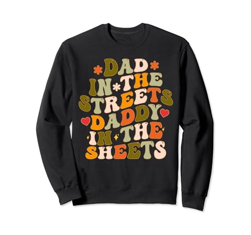 Papa auf der Straße Papa in den Laken Vatertag für Männer Sweatshirt von Dad In The Streets Daddy In The Sheets Fathers Day
