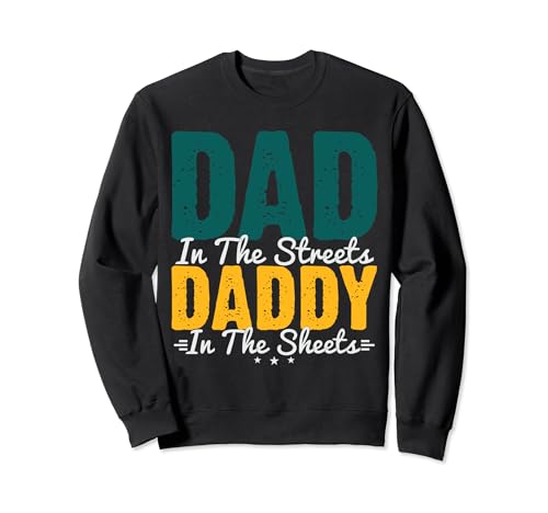Papa auf der Straße Papa in den Laken Vatertag für Männer Sweatshirt von Dad In The Streets Daddy In The Sheets Fathers Day