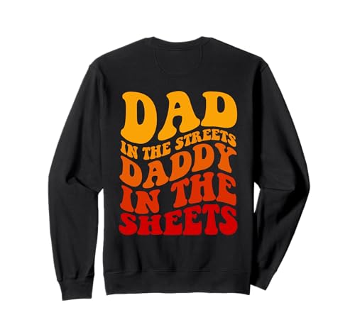 Groovy Dad In The Streets Daddy In The Laken (auf der Rückseite) Sweatshirt von Dad In The Streets Daddy In The Sheets On Back