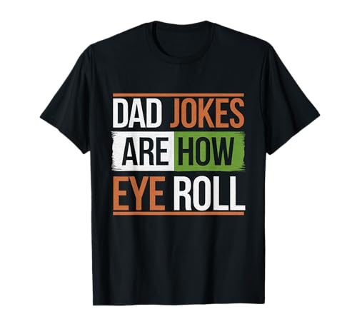 Dad Jokes Are How Eye Roll Funny for Vathers Men T-Shirt Dad Jokes Are How Eye Roll Funny for Vathers Men T-Shirt von Dad Jokes Humor for Comedians and Dads