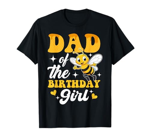 Niedlicher Vater der Biene Tag Mädchen Biene Familie Geburtstag Party Thema T-Shirt von Dad Of The Birthday Girl Bee Party Decoration
