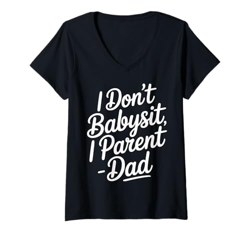Damen I Don't Babysit I Parent - Dad - T-Shirt mit V-Ausschnitt Damen I Don't Babysit I Parent - Dad - T-Shirt mit V-Ausschnitt von Dad Parenting Duties