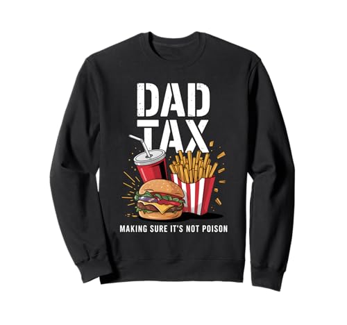 Dad Tax Making Sure It's Not Poison Men Lustiger Vatertag Sweatshirt Dad Tax Making Sure It's Not Poison Men Lustiger Vatertag Sweatshirt von Dad Tax For Men Making Sure It's Not Poisoned