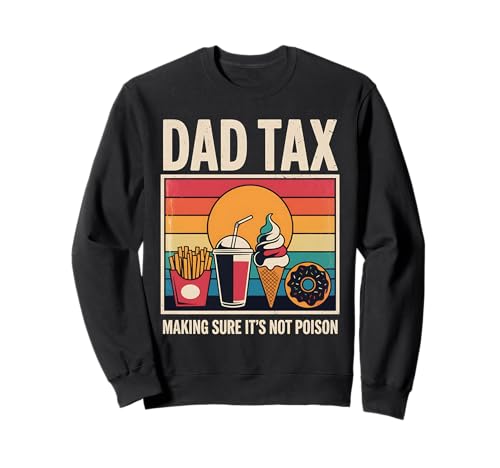 Dad Tax Making Sure It's Not Poison Men Funny Father's Day Sweatshirt Dad Tax Making Sure It's Not Poison Men Funny Father's Day Sweatshirt von Dad Tax Making Sure It's Not Poison Fun Tee